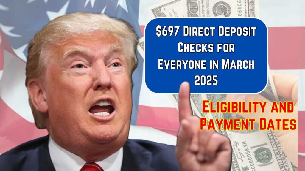 697 Direct Deposit Checks for Everyone in March 2025