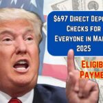 $697 Direct Deposit Checks for Everyone in March 2025: Check Eligibility and Payment Dates