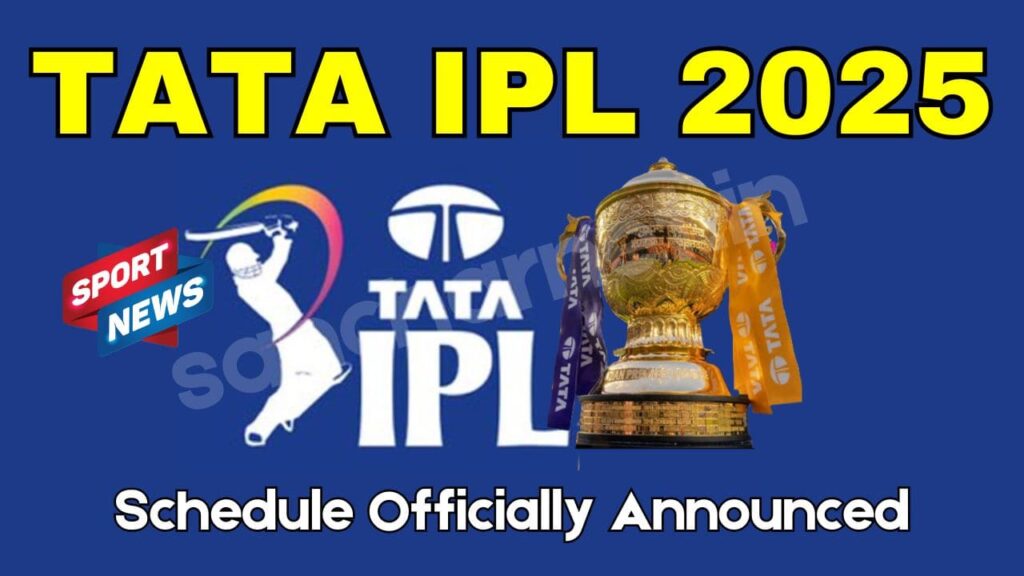 Tata IPL 2025 Schedule Officially Announced – Check Now match dates and venues