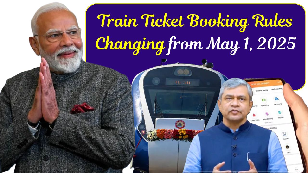 Train Ticket Booking Rules Changing from May 1, 2025: 3 Big Updates Passengers Must Know 1 Train Ticket Booking Rules Changing