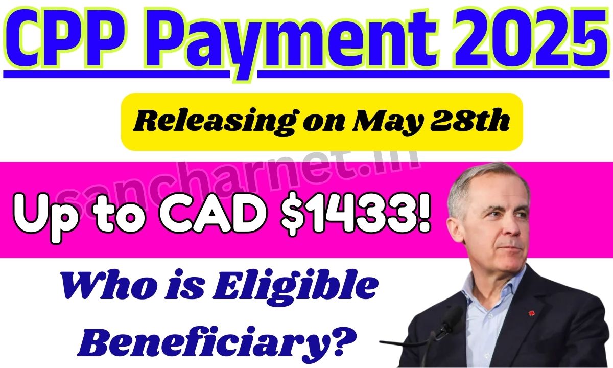 CPP Check on May 28th, 2025 - CPP Payments Up to CAD $1433, Know Who is Eligible Beneficiary? 1 CPP Check