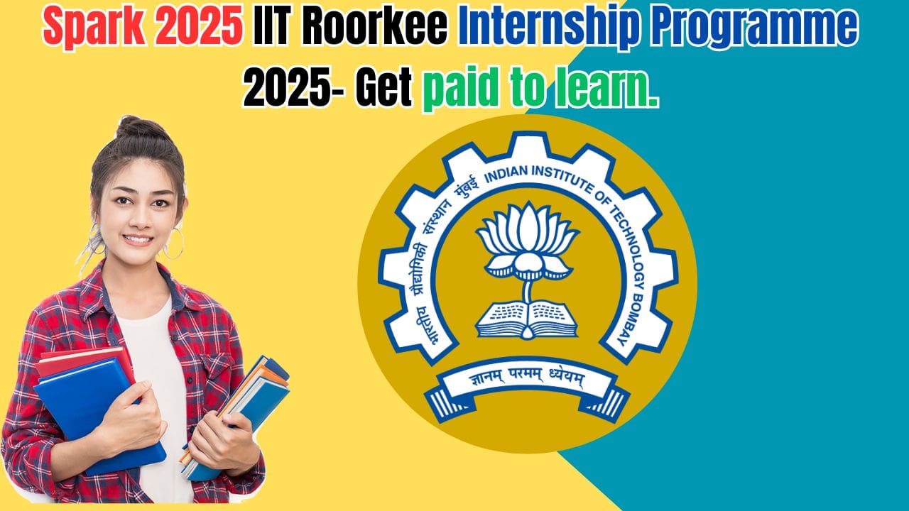 Spark 2025 IIT Roorkee Internship Programme 2025- Get paid to learn. 1 Spark 2025 IIT Roorkee Internship Programme 2025